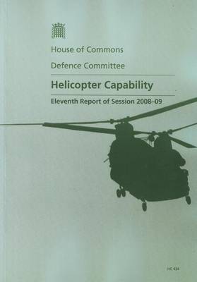 Helicopter capability: eleventh report of session 2008-09, report, together with formal minutes,  oral and written evidence