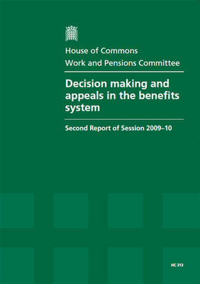 Decision Making and Appeals in the Benefits System: Second Report of Session 2009-10 - Report, Together with Formal Minutes,  Oral and Written Evidence