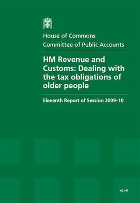 HM Revenue and Customs: dealing with the tax obligations of older people, eleventh report of session  2009-10, report, together with formal minutes, oral and written evidence