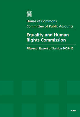 Equality and Human Rights Commission: Fifteenth Report of Session 2009-10 - Report, Together with Formal Minutes,  Oral and Written Evidence