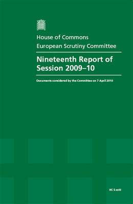 Nineteenth report of session 2009-10: documents considered by the Committee on 7 April 2010, report, together with  formal minutes