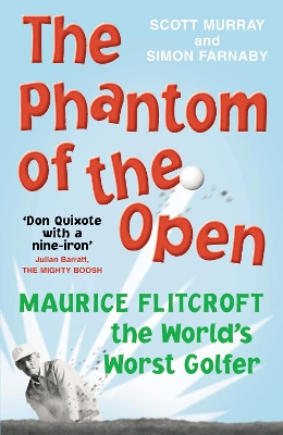 Phantom of the Open: Maurice Flitcroft, the World's Worst Golfer - NOW A MAJOR FILM STARRING MARK  RYLANCE