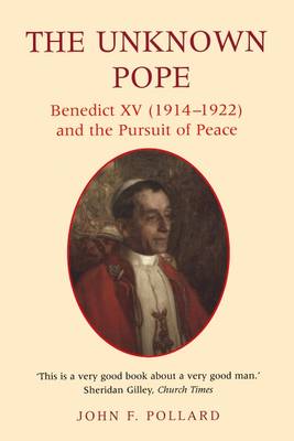 Unknown Pope: Benedict XV (1914-22) and the Pursuit of Peace