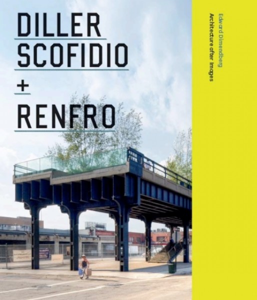 Diller Scofidio + Renfro: Architecture after Images