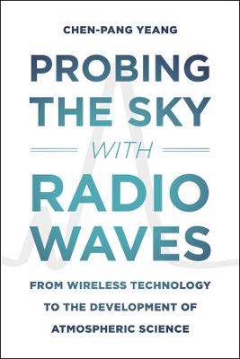 Probing the Sky with Radio Waves: From Wireless Technology to the Development of Atmospheric Science