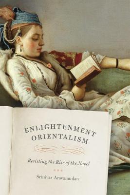 Enlightenment Orientalism  Resisting the Rise of the Novel