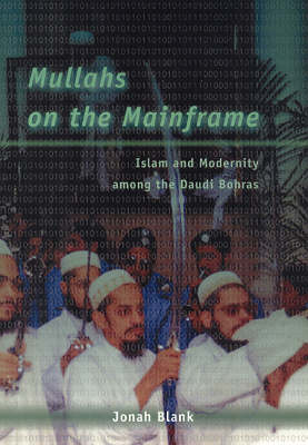 Mullahs on the Mainframe: Islam and Modernity among the Daudi Bohras