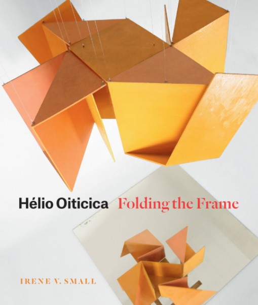 Helio Oiticica: Folding the Frame
