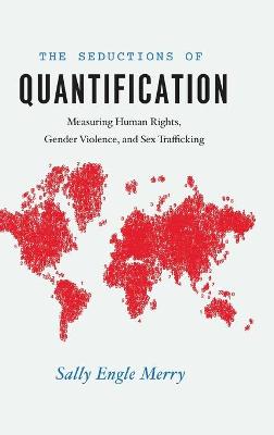 Seductions of Quantification: Measuring Human Rights, Gender Violence, and Sex Trafficking