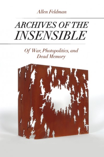 Archives of the Insensible: Of War, Photopolitics, and Dead Memory