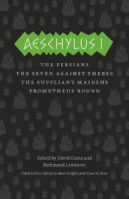 Aeschylus I: The Persians, The Seven Against Thebes, The Suppliant Maidens, Prometheus  Bound Third Edition