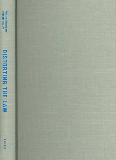 Distorting the Law: Politics, Media and the Litigation Crisis 2nd ed.