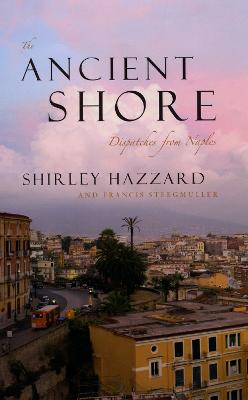Ancient Shore: Dispatches from Naples
