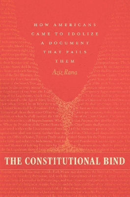 Constitutional Bind: How Americans Came to Idolize a Document That Fails Them