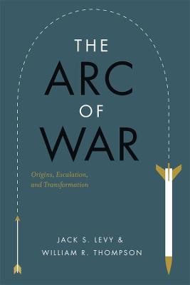 Arc of War: Origins, Escalation, and Transformation