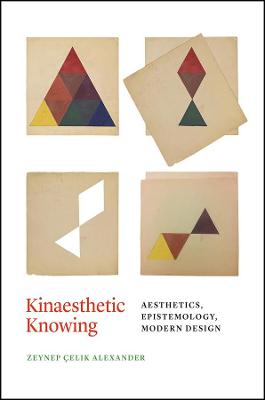 Kinaesthetic Knowing: Aesthetics, Epistemology, Modern Design
