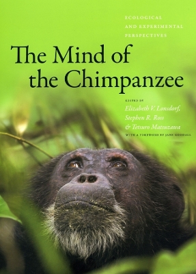 Mind of the Chimpanzee: Ecological and Experimental Perspectives