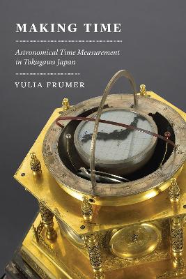 Making Time: Astronomical Time Measurement in Tokugawa Japan