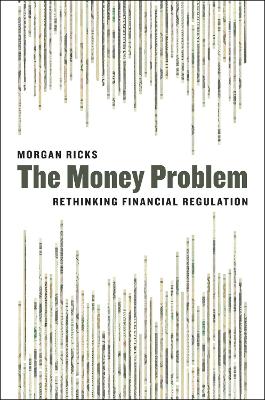 Money Problem: Rethinking Financial Regulation