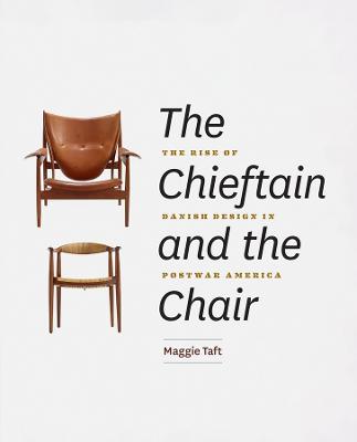 Chieftain and the Chair: The Rise of Danish Design in Postwar America