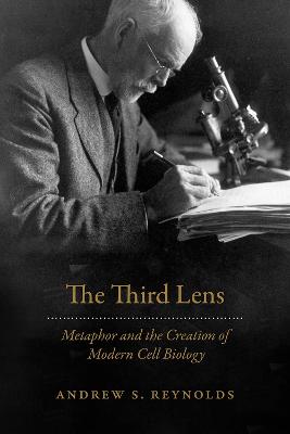 Third Lens: Metaphor and the Creation of Modern Cell Biology