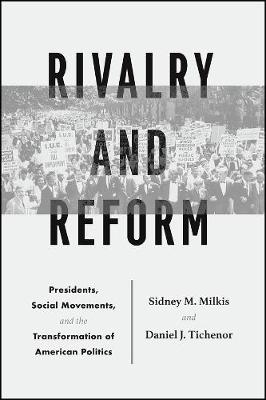 Rivalry and Reform: Presidents, Social Movements, and the Transformation of American Politics