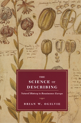 Science of Describing  Natural History in Renaissance Europe