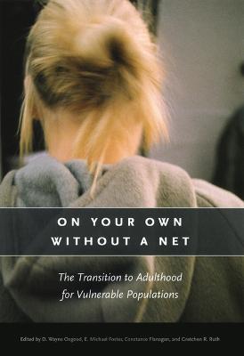 On Your Own without a Net: The Transition to Adulthood for Vulnerable Populations
