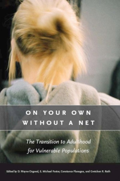 On Your Own without a Net: The Transition to Adulthood for Vulnerable Populations