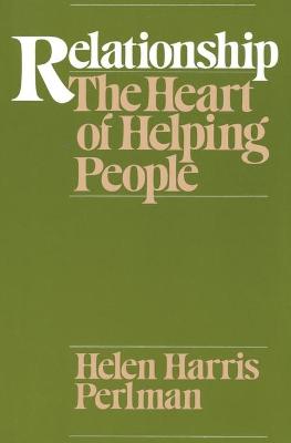 Relationship: The Heart of Helping People