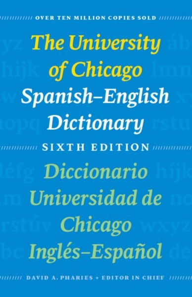 University of Chicago Spanish-English Dictionary, Sixth Edition: Diccionario Universidad de Chicago Ingles-Espanol, Sexta Edicion