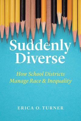 Suddenly Diverse: How School Districts Manage Race and Inequality