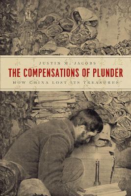 Compensations of Plunder: How China Lost Its Treasures