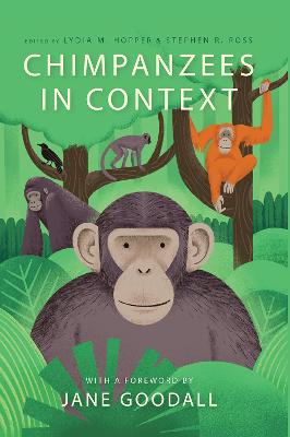 Chimpanzees in Context: A Comparative Perspective on Chimpanzee Behavior, Cognition, Conservation,  and Welfare