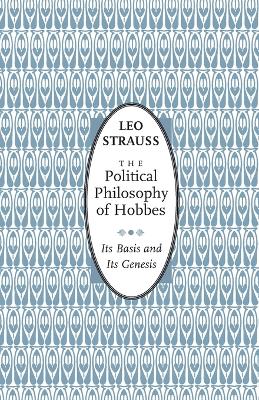 Political Philosophy of Hobbes: Its Basis and Its Genesis
