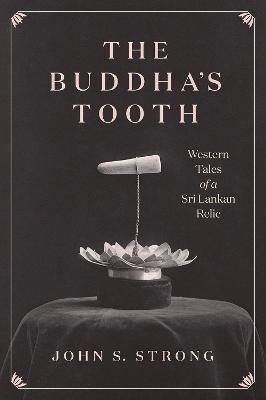 Buddha's Tooth: Western Tales of a Sri Lankan Relic