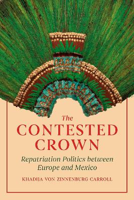 Contested Crown: Repatriation Politics between Europe and Mexico
