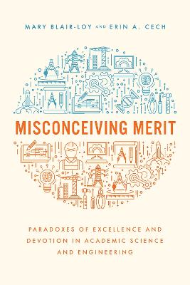 Misconceiving Merit: Paradoxes of Excellence and Devotion in Academic Science and Engineering