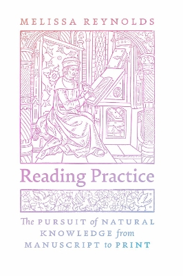 Reading Practice: The Pursuit of Natural Knowledge from Manuscript to Print