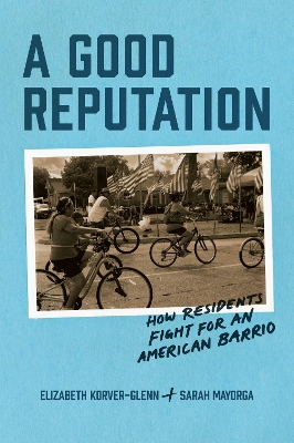 Good Reputation: How Residents Fight for an American Barrio