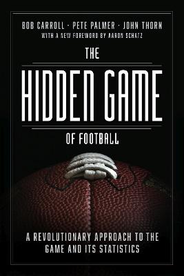 Hidden Game of Football: A Revolutionary Approach to the Game and Its Statistics First Edition, Enlarged