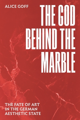 God behind the Marble: The Fate of Art in the German Aesthetic State