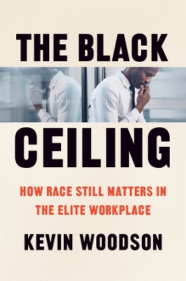 Black Ceiling: How Race Still Matters in the Elite Workplace