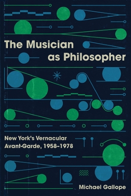 Musician as Philosopher: New York's Vernacular Avant-Garde, 1958-1978