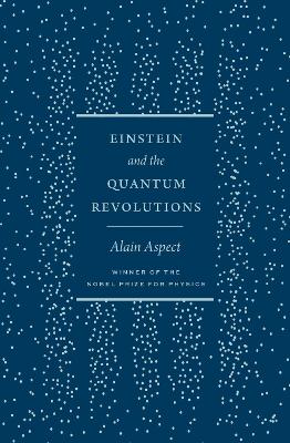 Einstein and the Quantum Revolutions