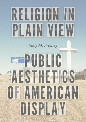 Religion in Plain View: Public Aesthetics of American Display