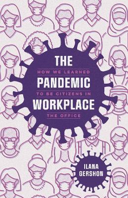 Pandemic Workplace: How We Learned to Be Citizens in the Office