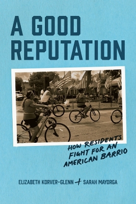 Good Reputation: How Residents Fight for an American Barrio