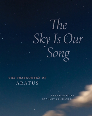 Sky Is Our Song: The Phaenomena of Aratus Second Edition