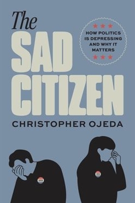 Sad Citizen: How Politics Is Depressing and Why It Matters